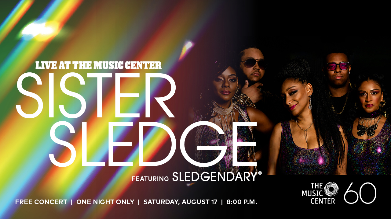Live at The Music Center with Sister Sledge featuring Sledgendary